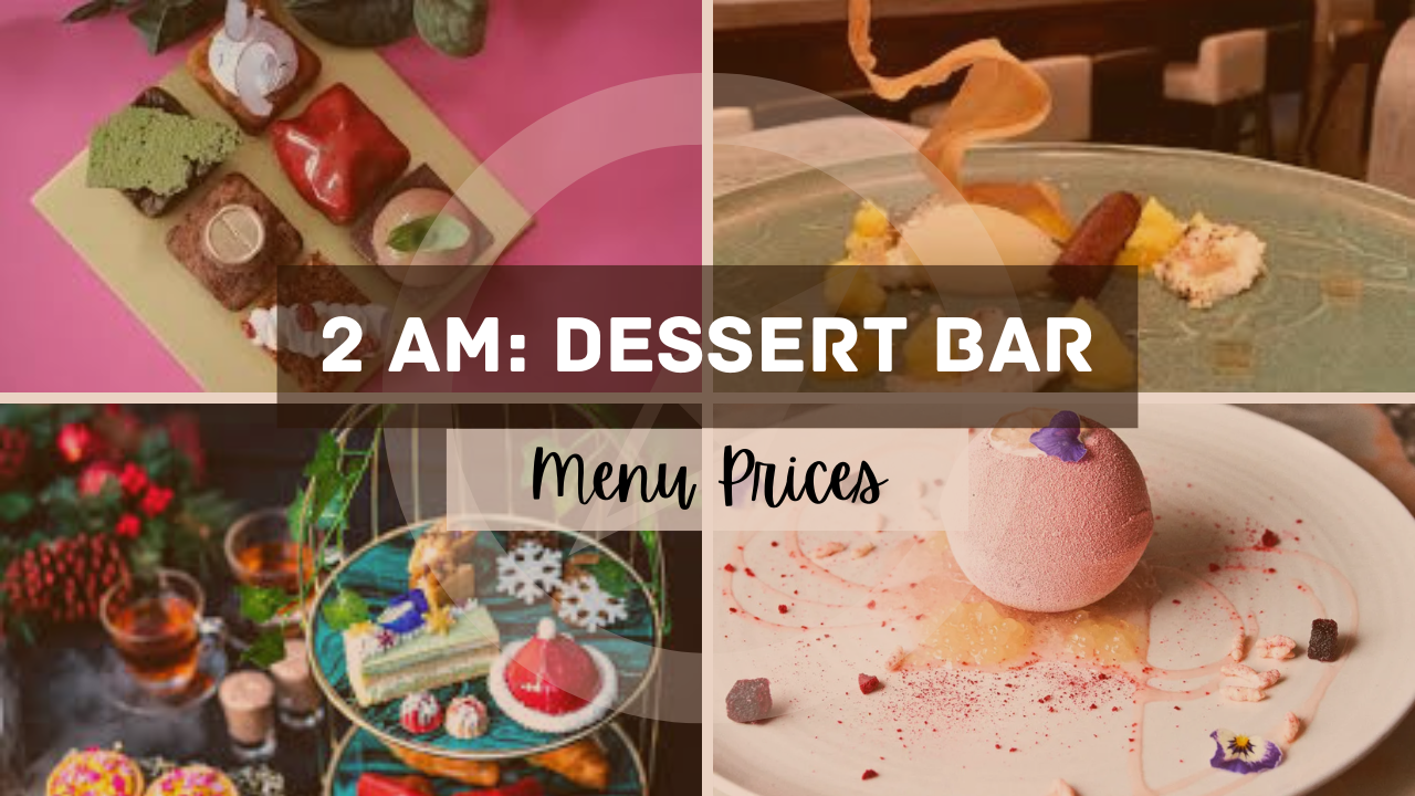 2AM DESSERT BAR MENU SINGAPORE & UPDATED PRICES 2025