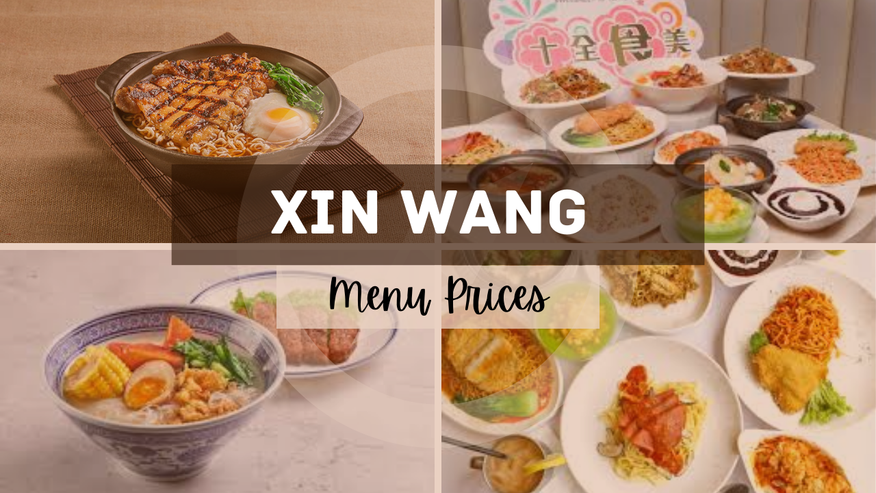 XIN WANG MENU SINGAPORE & UPDATED PRICES 2025