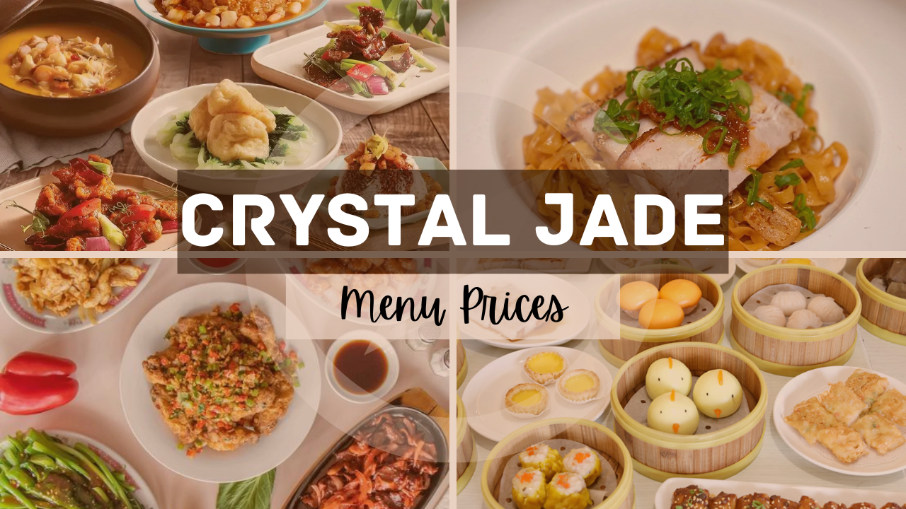 CRYSTAL JADE MENU SINGAPORE & UPDATED PRICES 2025